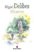 mis perros (acuarelas de santiago bellido)-miguel delibes-9788493676100 mis perros (acuarelas de santiago bellido)-miguel delibes-9788493676100