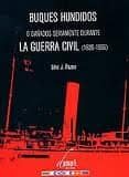 buques hundidos o dañados seriamente durante la guerra civil (193 6-1939)-lino j. pazos-9788493891800 buques hundidos o dañados seriamente durante la guerra civil (193 6-1939)-lino j. pazos-9788493891800