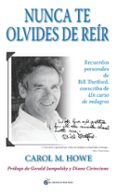 nunca te olvides de reir: recuerdos personales de bill thetford, coescriba de un curso de milagros-carol m. howe-gerald g. jampolski-9788493931100 nunca te olvides de reir: recuerdos personales de bill thetford, coescriba de un curso de milagros-carol m. howe-gerald g. jampolski-9788493931100