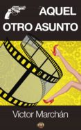 aquel otro asunto (ebook)-víctor marchán-9788494010200 aquel otro asunto (ebook)-víctor marchán-9788494010200