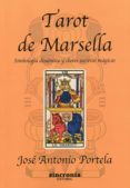 tarot de marsella: simbología dinámica y claves secretas magicas-jose antonio portela-9788494392900 tarot de marsella: simbología dinámica y claves secretas magicas-jose antonio portela-9788494392900