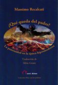 ¿que queda del padre?-massimo recalcati-9788494442100 ¿que queda del padre?-massimo recalcati-9788494442100