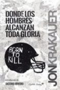 donde los hombres alcanzan toda gloria-jon krakauer-9788494444500 donde los hombres alcanzan toda gloria-jon krakauer-9788494444500