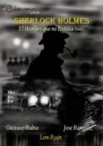 sherlock holmes: el hombre que no existía. parte 1-gustavo rubio-conrado martin-jose ramirez-9788494487200 sherlock holmes: el hombre que no existía. parte 1-gustavo rubio-conrado martin-jose ramirez-9788494487200