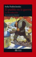 la revolucion: el pueblo en la guerra-sofia fedorchenko-9788494561900 la revolucion: el pueblo en la guerra-sofia fedorchenko-9788494561900