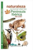 naturaleza sorprendente de la peninsula iberica-angel sanchez crespo-isabel galende-9788494708800 naturaleza sorprendente de la peninsula iberica-angel sanchez crespo-isabel galende-9788494708800