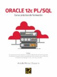 oracle 12c pl/sql: curso practico de formacion-antolín muñoz chaparro-9788494717000 oracle 12c pl/sql: curso practico de formacion-antolín muñoz chaparro-9788494717000