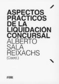 aspectos prácticos de la liquidación concursal-alberto sala reixachs-9788494925900 aspectos prácticos de la liquidación concursal-alberto sala reixachs-9788494925900
