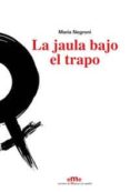 la jaula bajo el trapo-maria negroni-9788495037800 la jaula bajo el trapo-maria negroni-9788495037800