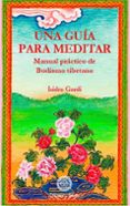 una guia para meditar: manual practico de budismo tibetano-isidro gordi-9788495094100 una guia para meditar: manual practico de budismo tibetano-isidro gordi-9788495094100