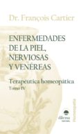 enfermedades de la piel, nerviosas y venereas: terapeutica homeop atica (t. iv)-françois cartier-9788496079700 enfermedades de la piel, nerviosas y venereas: terapeutica homeop atica (t. iv)-françois cartier-9788496079700