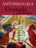 granada de los nazaries-antonio gala-9788496556300 granada de los nazaries-antonio gala-9788496556300