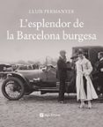 l esplendor de la barcelona burgesa-lluis permanyer-9788496970700 l esplendor de la barcelona burgesa-lluis permanyer-9788496970700