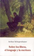 sobre los libros, el lenguaje y la escritura-arthur schopenhauer-9788497169400 sobre los libros, el lenguaje y la escritura-arthur schopenhauer-9788497169400