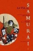 la via del samurai (incluye: libro de los cinco anillos; hagakure )-miyamoto musashi-tsunetomo yamamoto-9788497346900 la via del samurai (incluye: libro de los cinco anillos; hagakure )-miyamoto musashi-tsunetomo yamamoto-9788497346900