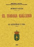 el idioma gallego (ed. facsimil)-antonio de la iglesia-9788497613200 el idioma gallego (ed. facsimil)-antonio de la iglesia-9788497613200
