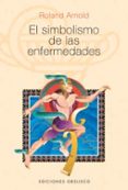 el simbolismo de las enfermedades-roland arnold-9788497770200 el simbolismo de las enfermedades-roland arnold-9788497770200
