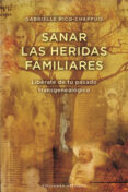 sanar las heridas familiares: liberate de tu pasado transgenealog ico-gabrielle ricq-chappuis-9788497777100 sanar las heridas familiares: liberate de tu pasado transgenealog ico-gabrielle ricq-chappuis-9788497777100