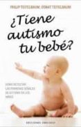 ¿tiene autismo tu bebe?-osnat teitelbaum-9788497778800 ¿tiene autismo tu bebe?-osnat teitelbaum-9788497778800