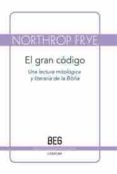 el gran codigo: una lectura mitologica y literaria de la biblia-northrop frye-9788497846400 el gran codigo: una lectura mitologica y literaria de la biblia-northrop frye-9788497846400