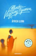 africa llora-alberto vazquez-figueroa-9788497931700 africa llora-alberto vazquez-figueroa-9788497931700