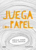 juega con papel: enrolla, rasga, dobla, recorta-lydia crook-9788498018400 juega con papel: enrolla, rasga, dobla, recorta-lydia crook-9788498018400