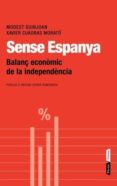 sense espanya. balanç economic de la independencia-modest guinjoan-9788498091700 sense espanya. balanç economic de la independencia-modest guinjoan-9788498091700