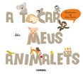 a tocar dels meus animals-9788498258400 a tocar dels meus animals-9788498258400