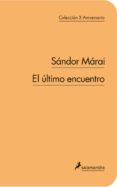 el ultimo encuentro (col. 10º aniversario)-sandor marai-9788498383300 el ultimo encuentro (col. 10º aniversario)-sandor marai-9788498383300