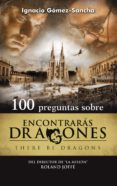 100 preguntas sobre encontraras dragones (there be dragons)-ignacio gomez-sancha-9788498405200 100 preguntas sobre encontraras dragones (there be dragons)-ignacio gomez-sancha-9788498405200