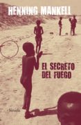 secreto del fuego-henning mankell-9788498412000 secreto del fuego-henning mankell-9788498412000