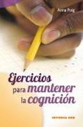 ejercicios para mantener la cognicion (3ª ed.)-anna puig-9788498421200 ejercicios para mantener la cognicion (3ª ed.)-anna puig-9788498421200