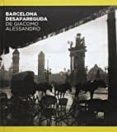 barcelona desapareguda de giacomo alessandro-jorge navarro alvarez-victor oliva pascuet-9788498509700 barcelona desapareguda de giacomo alessandro-jorge navarro alvarez-victor oliva pascuet-9788498509700