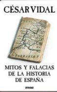 mitos y falacias de la historia de españa-cesar vidal-9788498722000 mitos y falacias de la historia de españa-cesar vidal-9788498722000