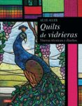quilts de vidrieras: nuevas tecnicas y diseños-9788498745900 quilts de vidrieras: nuevas tecnicas y diseños-9788498745900