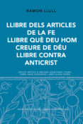 llibre dels articles de la fe. llibre que déu hom creure de déu. llibre contra anticrist-ramon llull-9788498838800 llibre dels articles de la fe. llibre que déu hom creure de déu. llibre contra anticrist-ramon llull-9788498838800