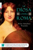 la diosa contra roma (ebook)-pilar sanchez vicente-9788499180700 la diosa contra roma (ebook)-pilar sanchez vicente-9788499180700