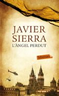 l angel perdut-javier sierra-9788499305400 l angel perdut-javier sierra-9788499305400