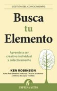 busca tu elemento (ebook)-ken robinson-9788499441900 busca tu elemento (ebook)-ken robinson-9788499441900