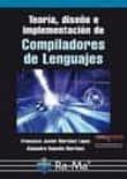 teoría, diseño e implementación de compiladores de lenguajes-alejandro ramallo martinez-9788499645100 teoría, diseño e implementación de compiladores de lenguajes-alejandro ramallo martinez-9788499645100