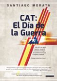 cat: el día de la guerra (ebook)-santiago morata-9788499675800 cat: el día de la guerra (ebook)-santiago morata-9788499675800