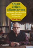 quan volien silenciar-me: memories d un periodista incomformista-wifredo espina claveras-9788499757100 quan volien silenciar-me: memories d un periodista incomformista-wifredo espina claveras-9788499757100