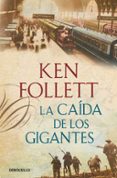 la caida de los gigantes-ken follett-9788499899800 la caida de los gigantes-ken follett-9788499899800
