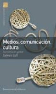 medios comunicacion cultura (2ª ed.)-james lull-9789505186600 medios comunicacion cultura (2ª ed.)-james lull-9789505186600