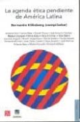 la agenda etica pendiente de america latina-bernardo kliksberg-9789505576500 la agenda etica pendiente de america latina-bernardo kliksberg-9789505576500