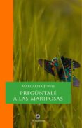 preguntale a las mariposas (ebook)-9789560104700 preguntale a las mariposas (ebook)-9789560104700