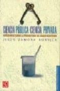 ciencia publica-ciencia privada: reflexiones sobre la produccion del saber cientifico-jesus zamora bonilla-9789681674700 ciencia publica-ciencia privada: reflexiones sobre la produccion del saber cientifico-jesus zamora bonilla-9789681674700