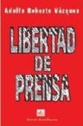 libertad de prensa: evolucion estado actual del problema en la fa z material de los medios y de los principios juridicos-adolfo roberto vazquez-9789875070400 libertad de prensa: evolucion estado actual del problema en la fa z material de los medios y de los principios juridicos-adolfo roberto vazquez-9789875070400