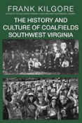 THE HISTORY AND CULTURE OF COALFIELDS SOUTHWEST VIRGINIA  (edición en inglés)