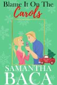 Gratis libros en línea para descargar BLAME IT ON THE CAROLS  (edición en inglés)  de SAMANTHA BACA en español 9798227877000